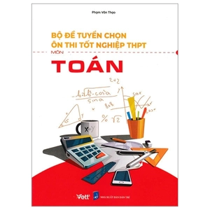bộ đề tuyển chọn ôn thi tốt nghiệp bài thi thpt - môn toán - Ảnh 2