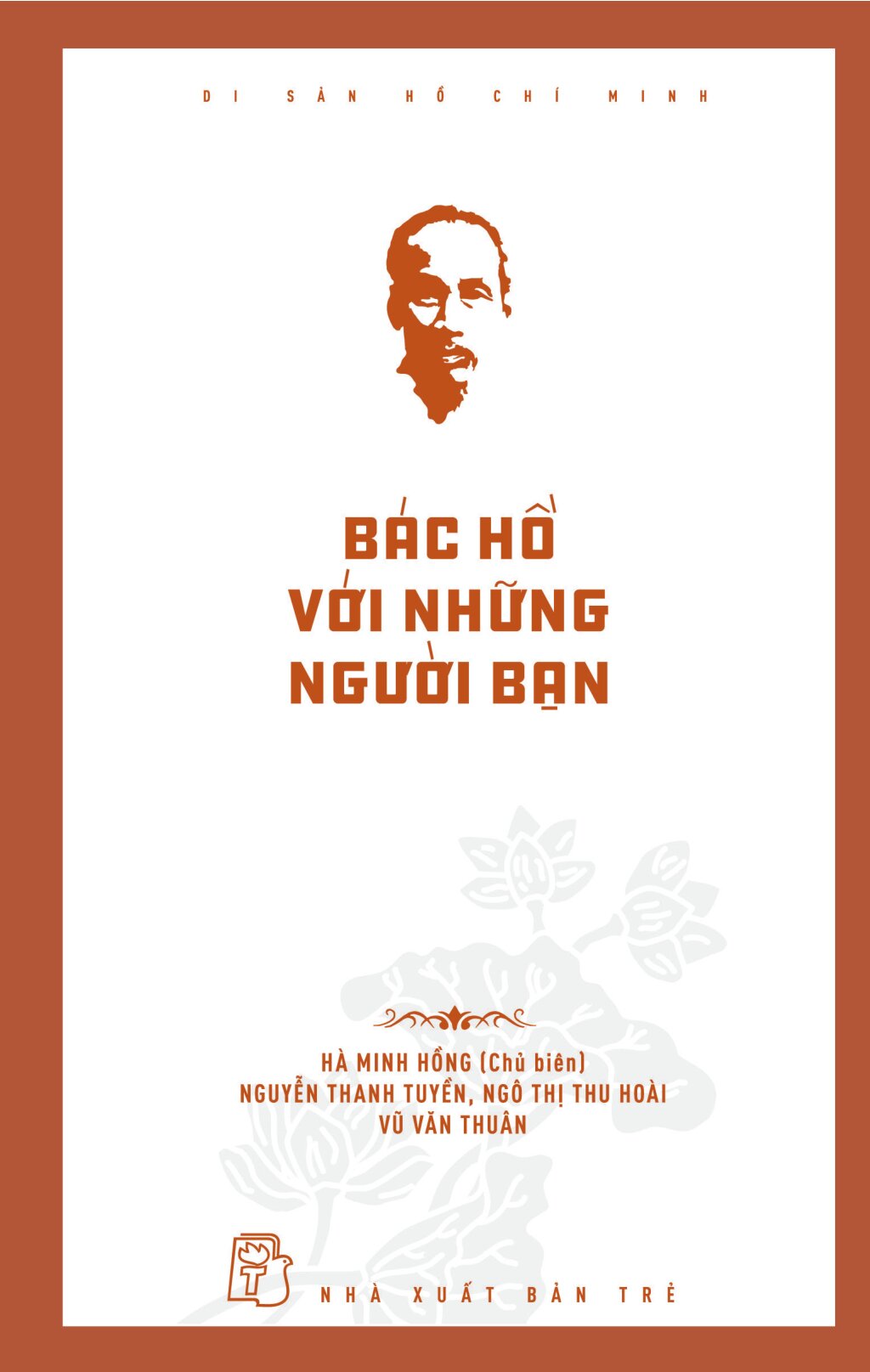 Bộ Di Sản Hồ Chí Minh - Bác Hồ Với Những Người Bạn - Ảnh 2