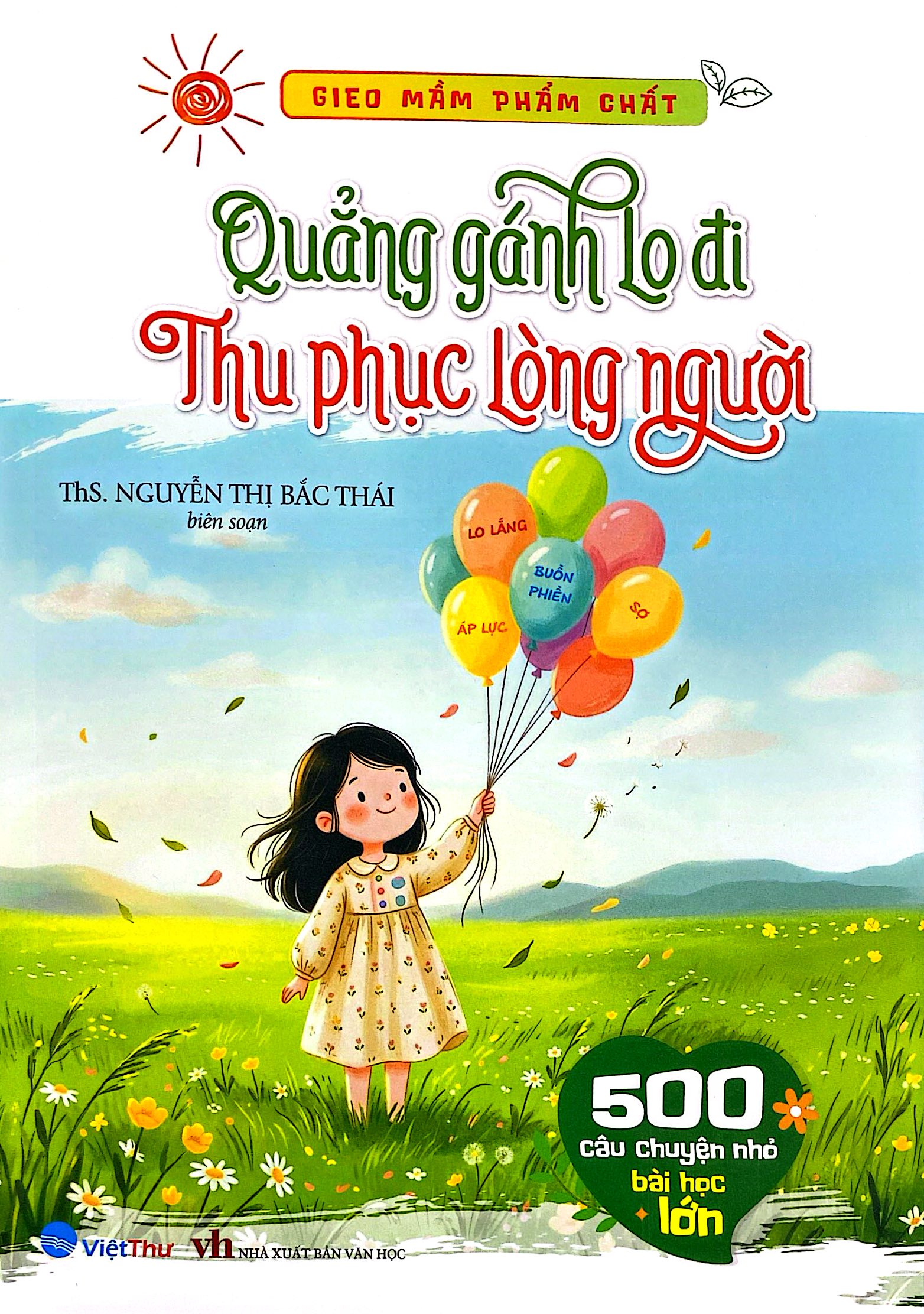 Bộ Gieo Mầm Phẩm Chất - 500 Câu Chuyện Nhỏ Bài Học Lớn - Quẳng Gánh Lo Đi - Thu Phục Lòng Người - Ảnh 2