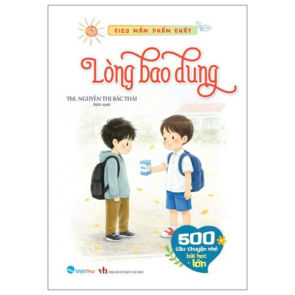 Bộ Gieo Mầm Phẩm Chất - 500 Câu Chuyện Nhỏ Bài Học Lớn - Sự Lương Thiện - Ảnh 9