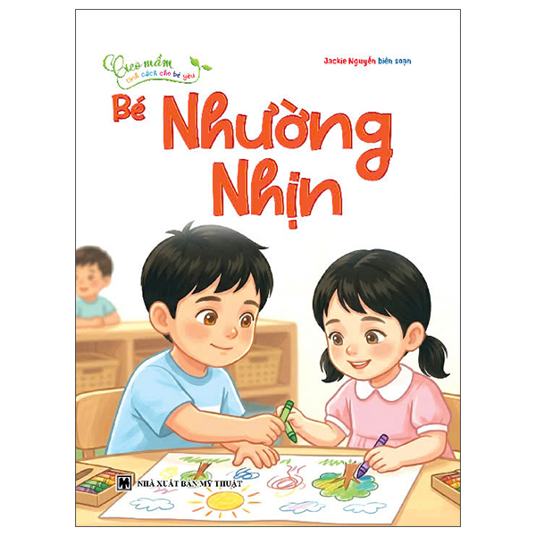 Bộ Gieo Mầm Tính Cách Cho Bé Yêu - Bé Nhường Nhịn