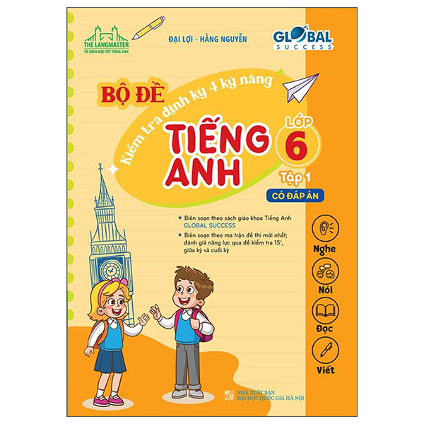 bộ global success - bộ đề kiểm tra định kỳ 4 kỹ năng tiếng anh lớp 6 - tập 1 (có đáp án)