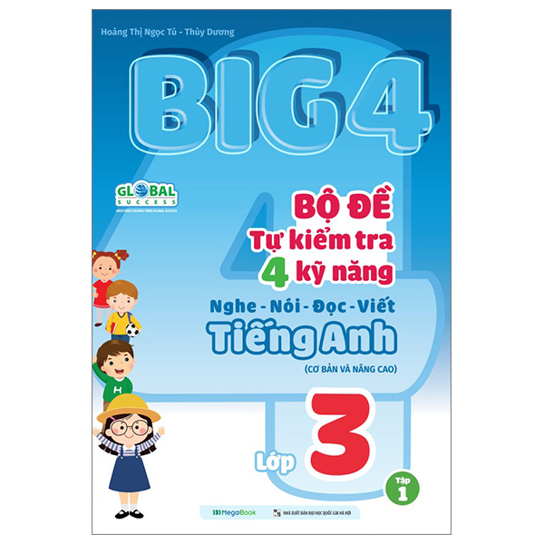 bộ global sucess - big 4 - bộ đề tự kiểm tra 4 kỹ năng nghe-nói-đọc-viết tiếng anh cơ bản và nâng cao - lớp 3 - tập 1