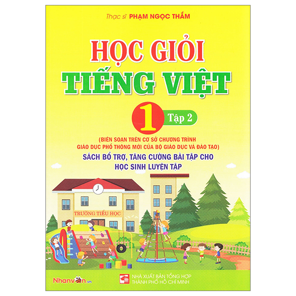 Bo
Hoc Gioi Tieng Viet 1 - Tap 2 (Sach Bo Tro, Tang Cuong Bai Tap Cho Hoc Sinh Luyen Tap)