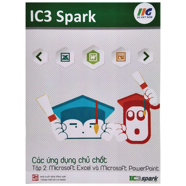 bộ ic3 spark - các ứng dụng chủ chốt - tập 2: microsoft excel và microsoft powerpoint