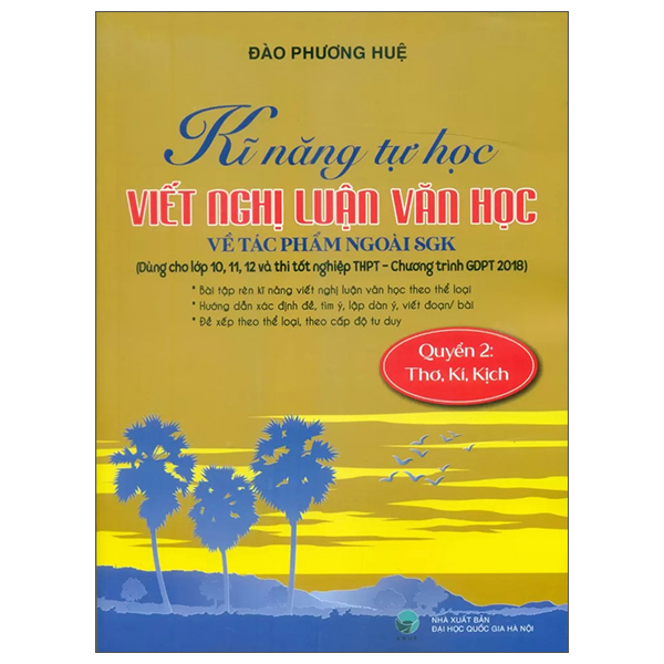 Bo
						
										
										Ki Nang Tu Hoc Viet Van Nghi Luan Van Hoc Ve Tac Pham Ngoai SGK - Quyen 2 - Tho, Ki, Kich