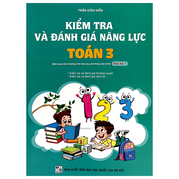 Bo
Kiem Tra Va Danh Gia Nang Luc Toan 3 - Hoc Ky 1 (Bien Soan Theo Chuong Trinh GDPT 2018)