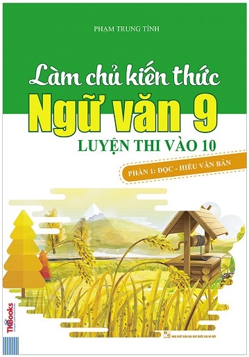 bộ làm chủ kiến thức ngữ văn 9 luyện thi vào 10 - phần 1: đọc - hiểu văn bản (tái bản 2018)