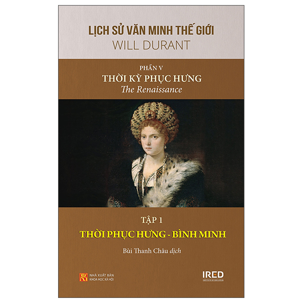 Bộ
Lịch Sử Văn Minh Thế Giới - Phần V: Thời Kỳ Phục Hưng - Tập 1: Thời Kỳ Phục Hưng - Bình Minh - Bìa Cứng