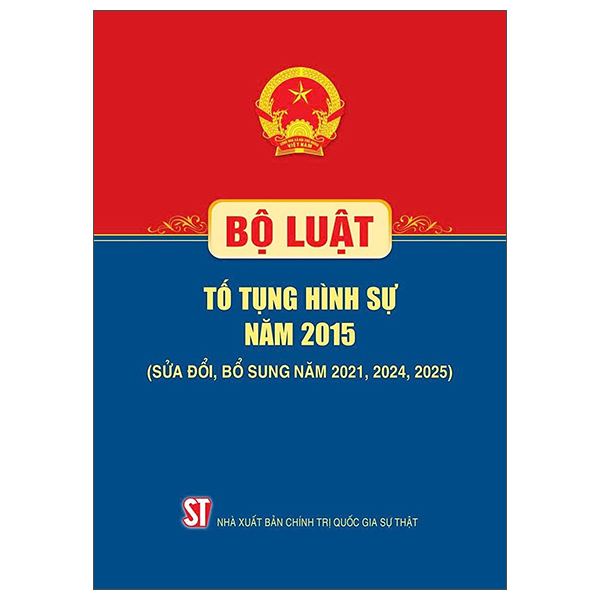 Bộ Luật Tố Tụng Hình Sự Năm 2015 (Sửa Đổi, Bổ Sung Năm 2021, 2024, 2025)