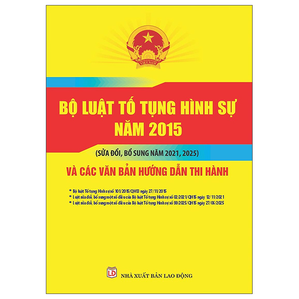 Bo Luat To Tung Hinh Su Nam 2015 (Sua Doi, Bo Sung Nam 2021, 2025) Va Cac Van Ban Huong Dan Thi Hanh