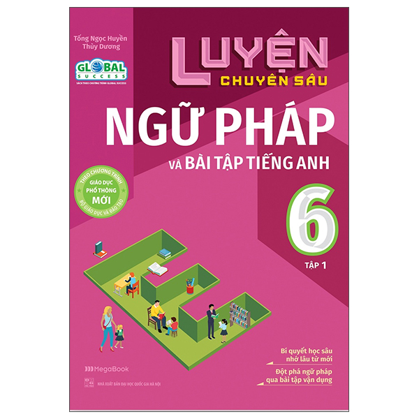 bộ luyện chuyên sâu ngữ pháp và bài tập tiếng anh 6 - tập 1 (theo chương trình global success)