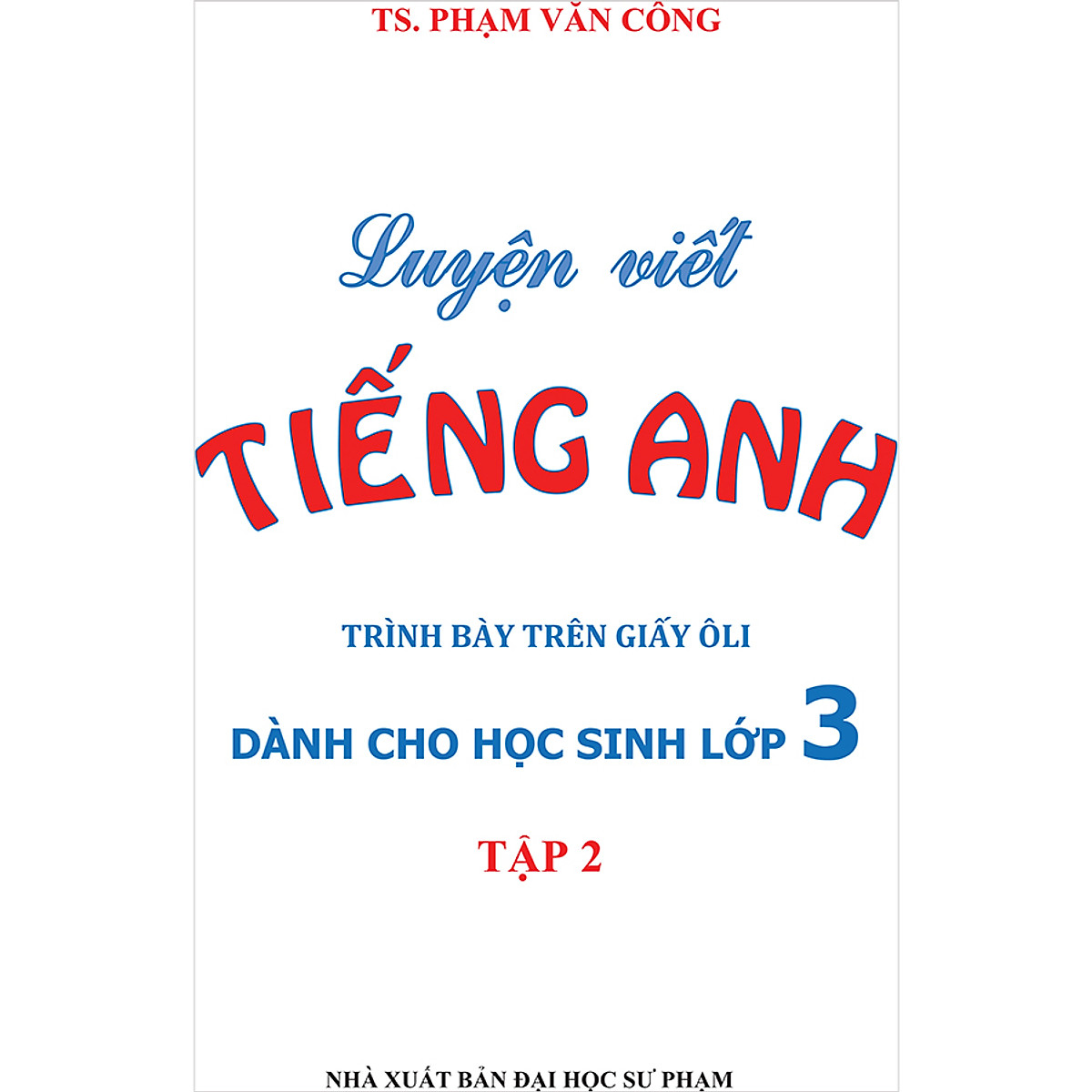 bộ luyện viết tiếng anh - trình bày trên giấy ô li - dành cho học sinh lớp 3 - tập 2 - Ảnh 4