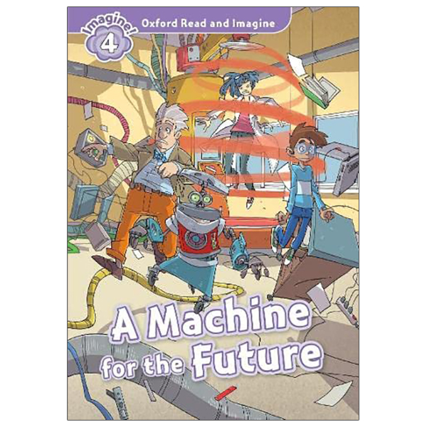 bộ oxford read and imagine: level 4: a machine for the future