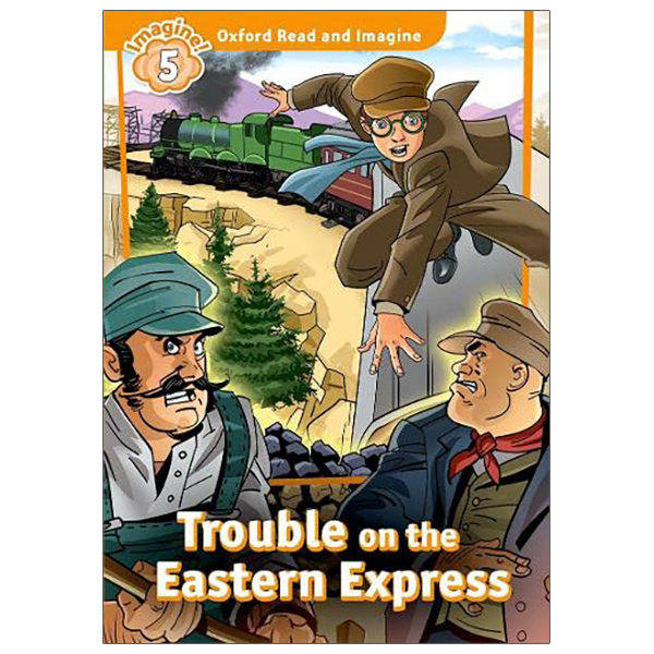 bộ oxford read and imagine: level 5: trouble on the eastern express