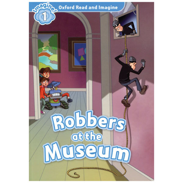 bộ oxford read & imagine: level 1: robbers at the museum