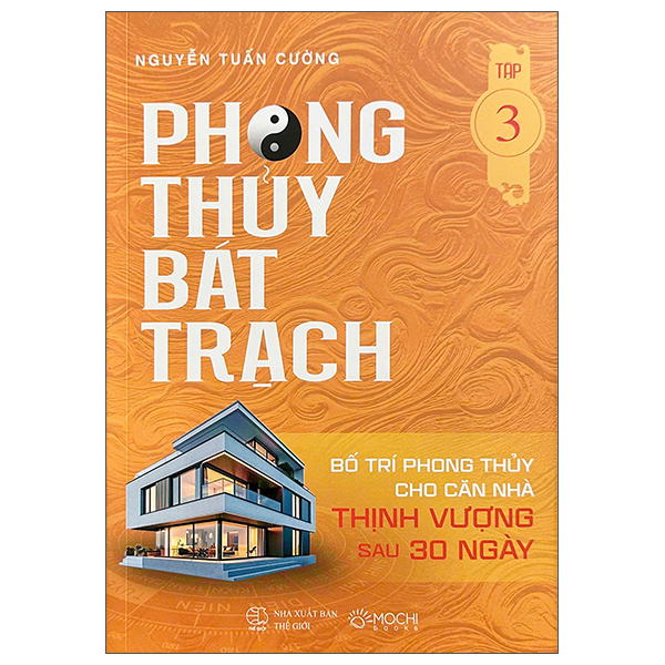 Bộ Phong Thủy Bát Trạch - Bố Trí Phong Thủy Cho Căn Nhà Thịnh Vượng Sau 30 Ngày - Tập 3