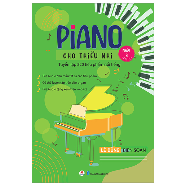 bộ piano cho thiếu nhi - tuyển tập 220 tiểu phẩm nổi tiếng - phần 3 (kèm file audio) (tái bản 2023)