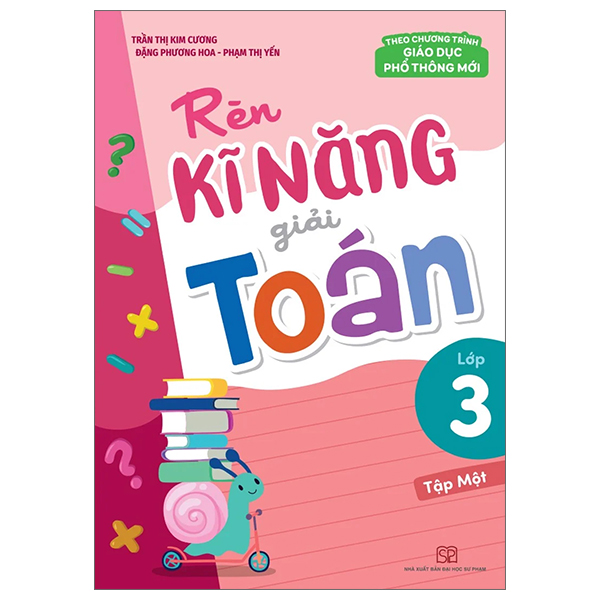 Bộ
Rèn Kĩ Năng Giải Toán Lớp 3 - Tập 1 (Theo Chương Trình Giáo Dục Phổ Thông Mới) (Tái Bản 2025)