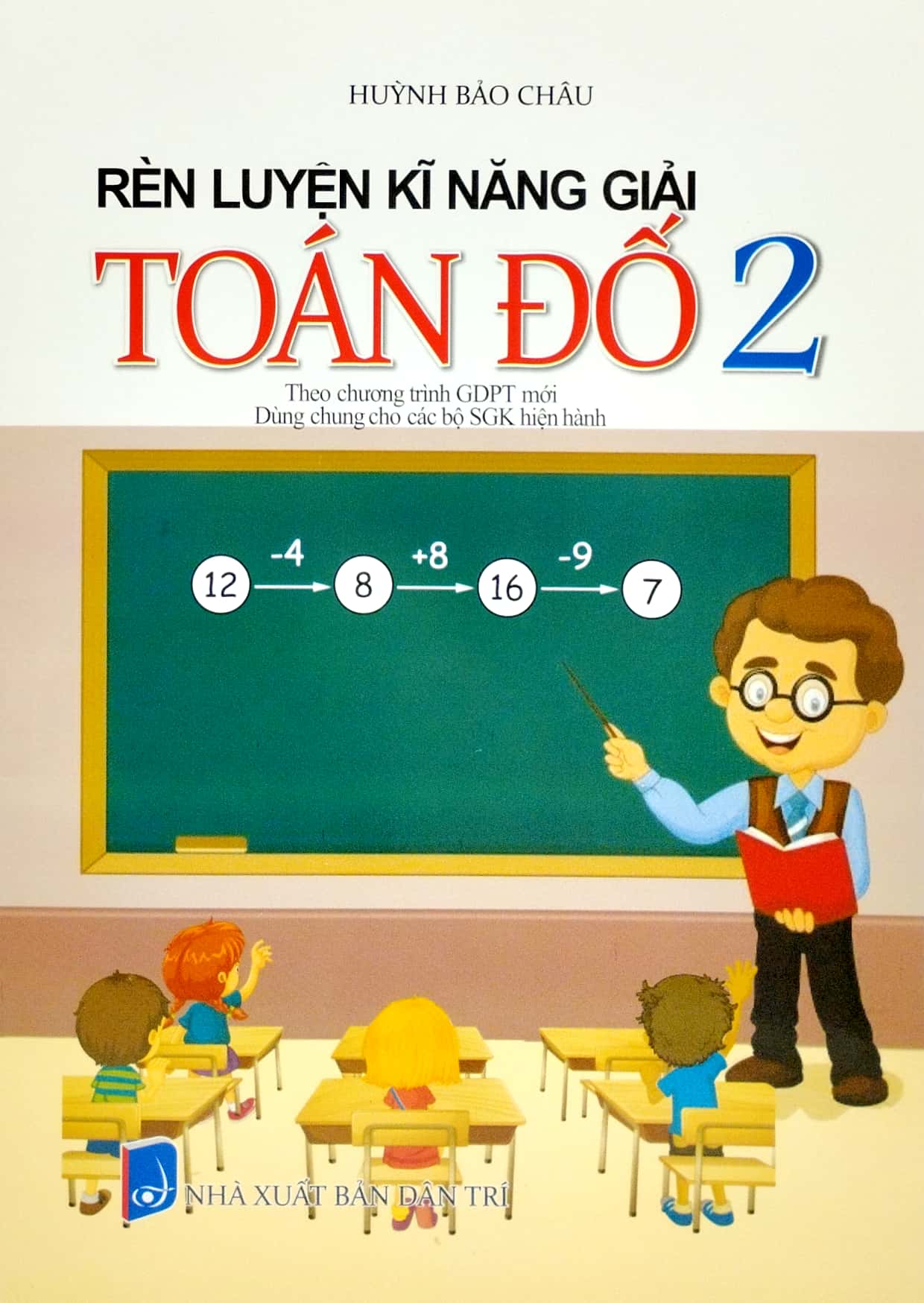 bộ rèn luyện kỹ năng giải toán đố 2 (biên soạn theo chương trinh gdpt mới) (dùng chung cho các bộ sgk hiện hành) - Ảnh 2