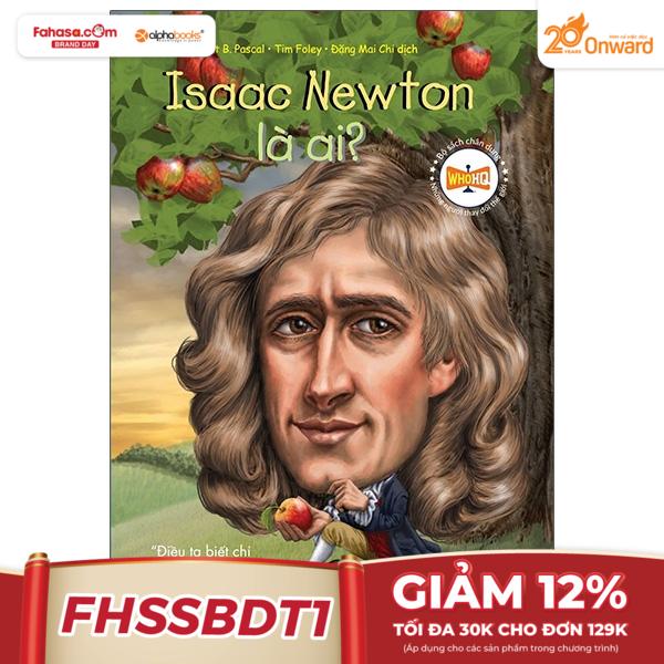 bộ sách chân dung những người thay đổi thế giới - isaac newton là ai? (tái bản 2023)