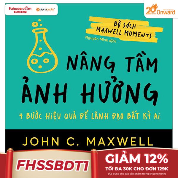 bộ sách maxwell moments - nâng tầm ảnh hưởng - 4 bước hiệu quả để lãnh đạo bất kỳ ai