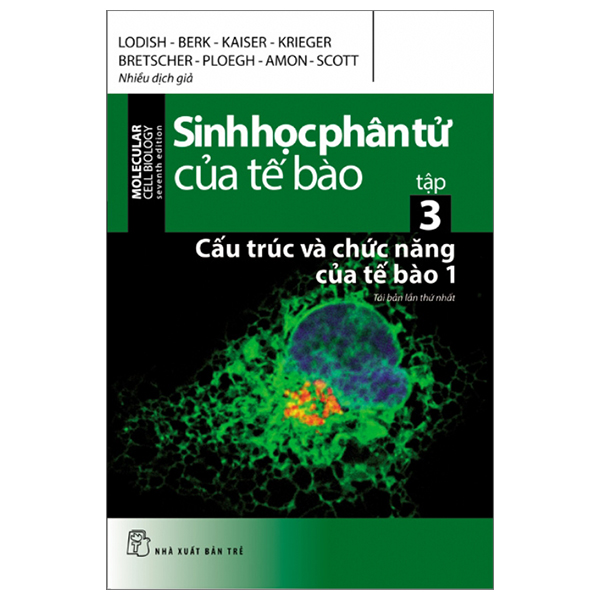 Bộ Sinh Học Phân Tử Của Tế Bào - Tập 3 - Cấu Trúc Và Chức Năng Của Tế Bào 1 (Tái Bản 2024)