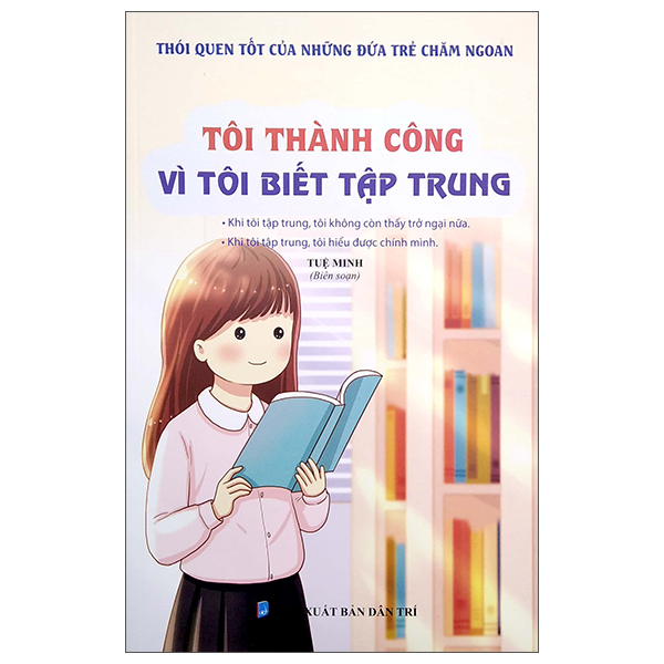 Bộ Thói Quen Tốt Của Những Đứa Trẻ Chăm Ngoan - Tôi Thành Công Vì Tôi Biết Tập Trung - Ảnh 2
