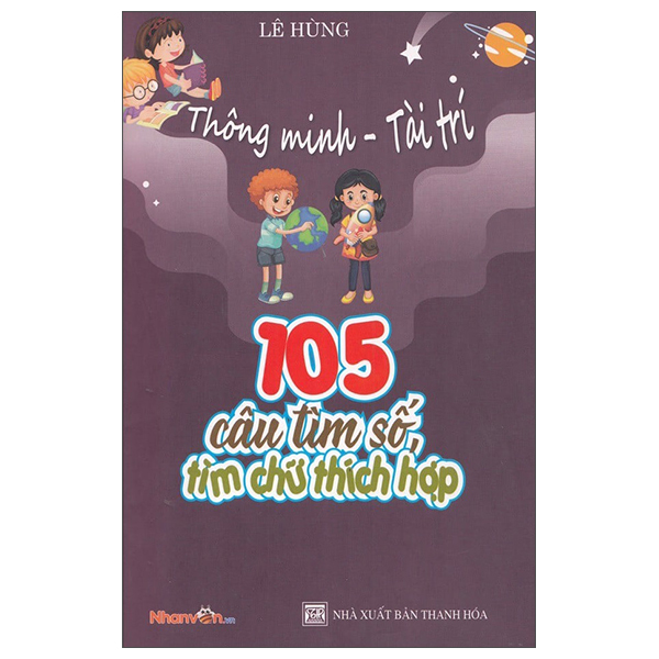 Bộ Thông Minh - Tài Trí: 105 Câu Tìm Số, Tìm Chữ Thích Hợp