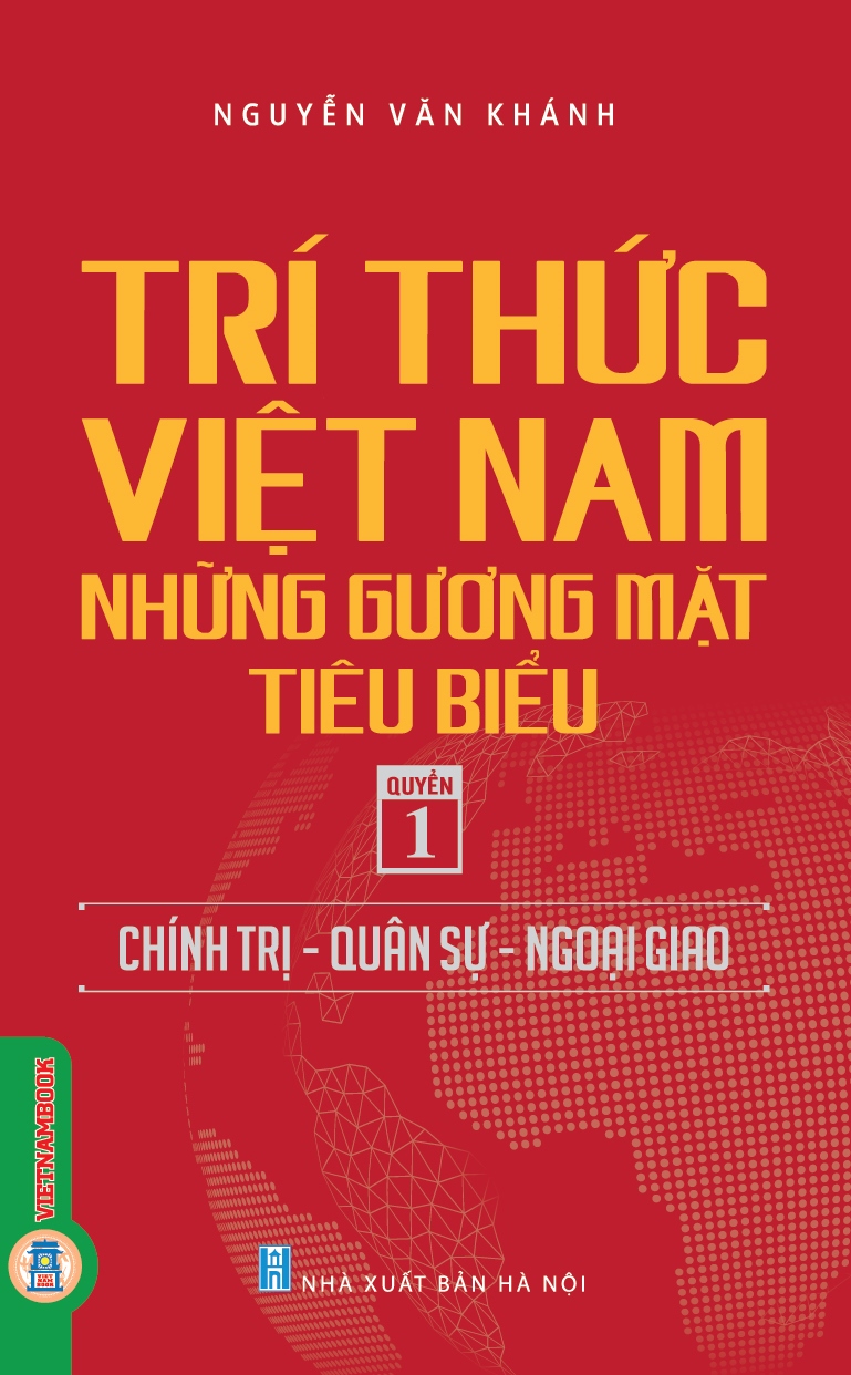 Bộ Tri Thức Việt Nam - Những Gương Mặt Tiêu Biểu - Quyển 1 - Chính Trị-Quân Sự-Ngoại Giao - Ảnh 2