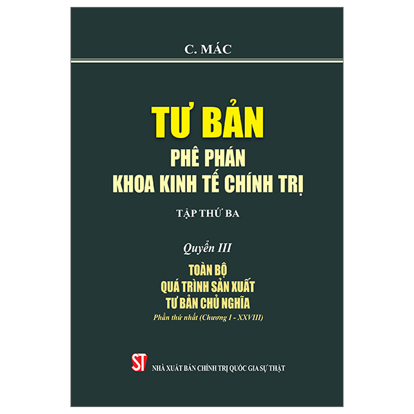 bộ tư bản - phê phán khoa kinh tế chính trị - tập thứ ba - quyển iii: toàn bộ quá trình sản xuất tư bản chủ nghĩa. phần thứ nhất (chương i - xxviii)