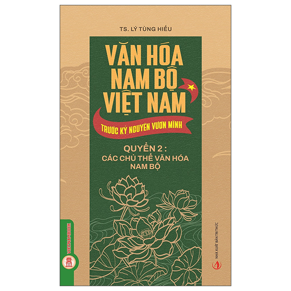 Bộ
						
										
										Văn Hóa Nam Bộ Việt Nam Trước Kỷ Nguyên Vươn Mình - Quyển 2 - Các Chủ Thể Văn Hóa Nam Bộ