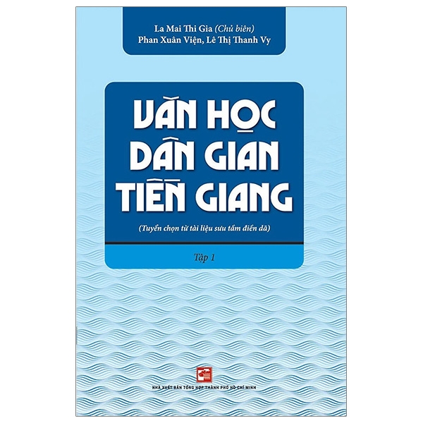 bộ văn học dân gian tiền giang (tuyển chọn từ tài liệu sưu tầm điền dã) - tập 1