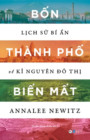 bốn thành phố biến mất - lịch sử bí ẩn về kỉ nguyên đô thị - Ảnh 3