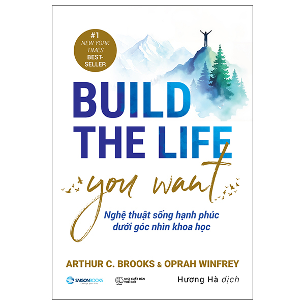 build the life you want - nghệ thuật sống hạnh phúc dưới góc nhìn khoa học