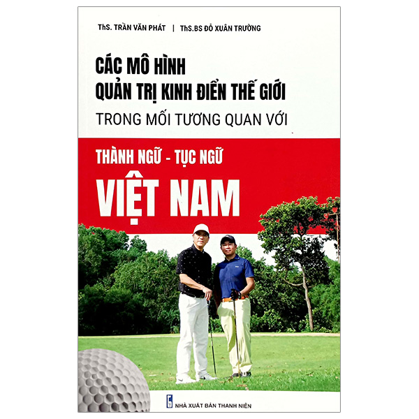 các mô hình quản trị kinh điển thế giới trông mối tương quan với thành ngữ - tục ngữ việt nam