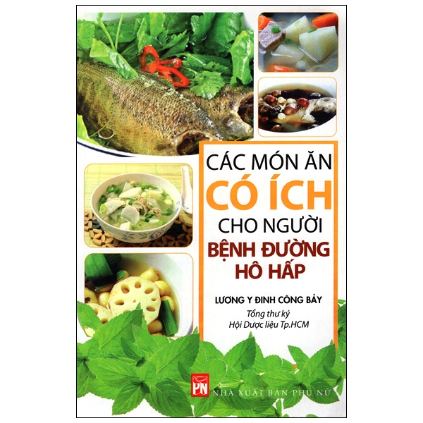 các món ăn có ích cho người bệnh đường hô hấp (tái bản 2015)