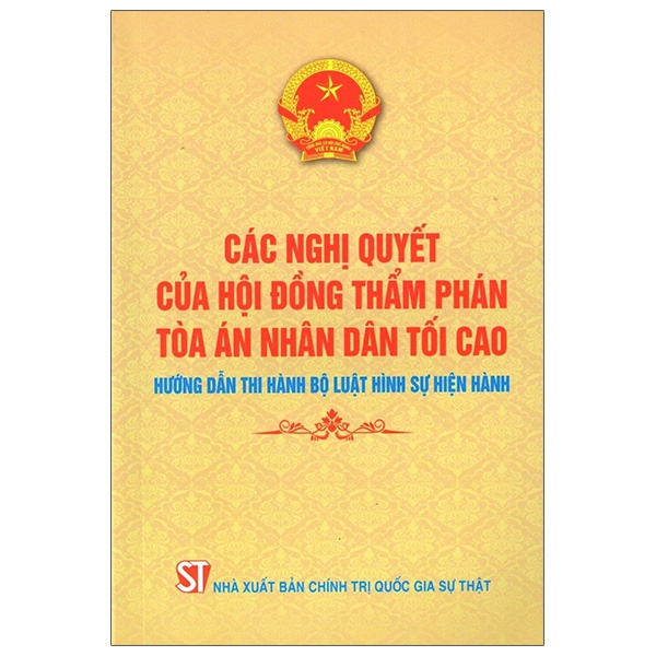 các nghị quyết của hội đồng thẩm phán tòa án nhân dân tối cao hướng dẫn thi hành bộ luật hình sự hiện hành