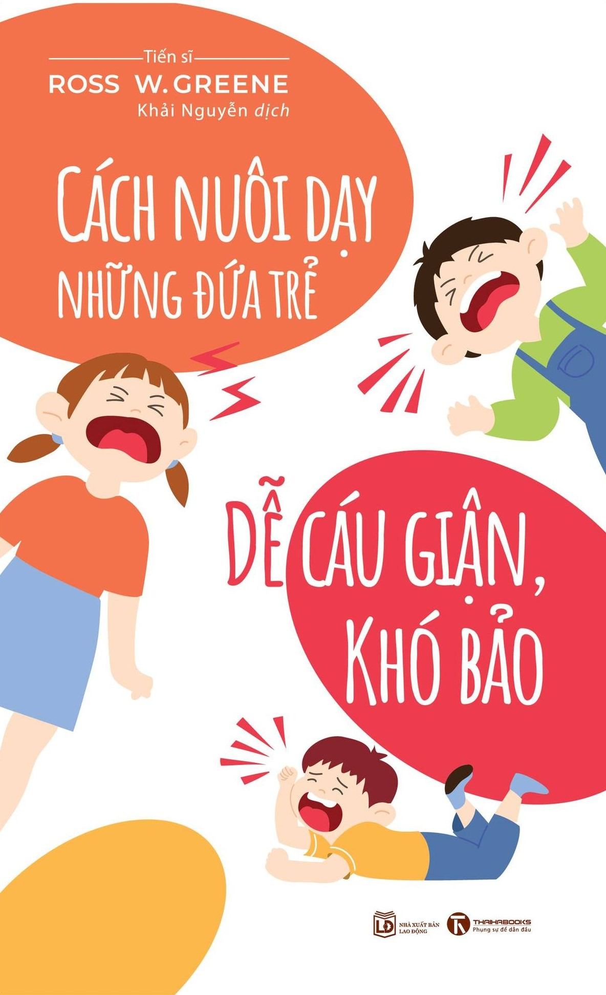 cách nuôi dạy những đứa trẻ dễ cáu giận, khó bảo (tái bản 2024) - Ảnh 2