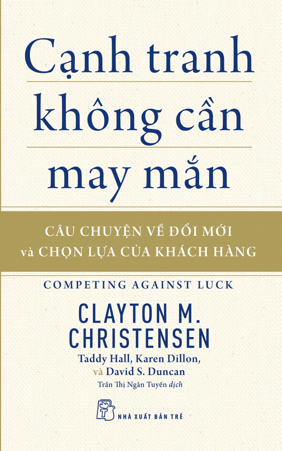 cạnh tranh không cần may mắn - câu chuyện về đổi mới và chọn lựa của khách hàng