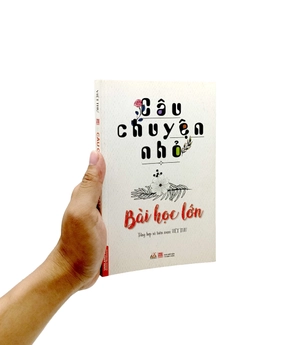 câu chuyện nhỏ bài học lớn - Ảnh 7