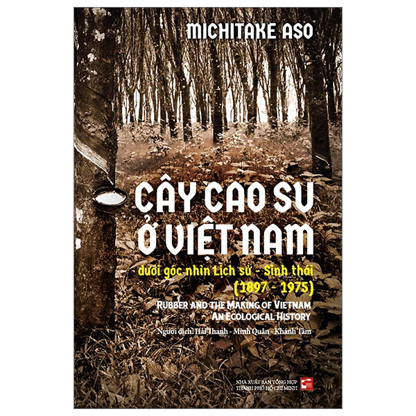 cây cao su ở việt nam dưới góc nhìn lịch sử - sinh thái (1897-1975)