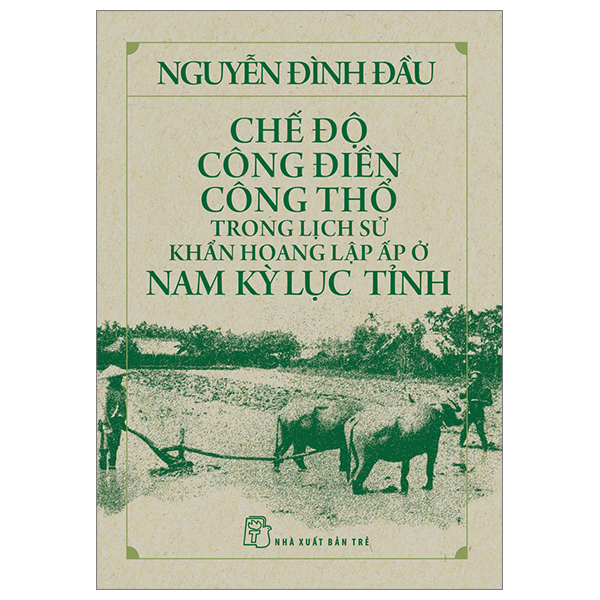 chế độ công điền công thổ trong lịch sử khẩn hoang lập ấp ở nam kỳ lục tỉnh