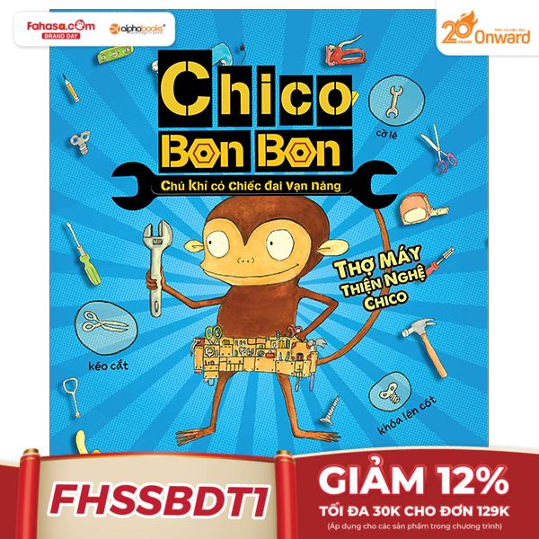 chico bon bon - chú khỉ có chiếc đai vạn năng - thợ máy thiện nghệ chico