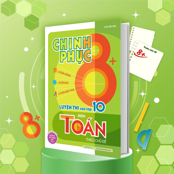 Chinh Phuc 8+ Luyen Thi Vao Lop 10 Mon Toan Theo Chu De