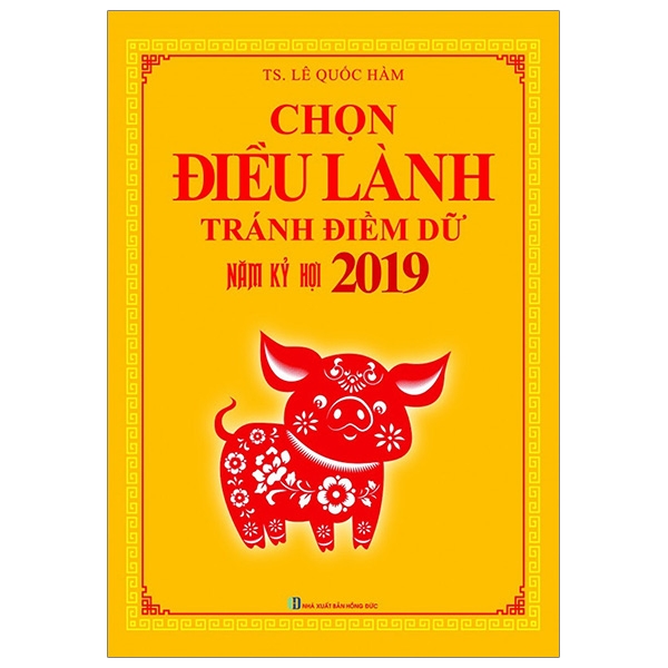 chọn điều lành - tránh điềm dữ năm kỷ hợi 2019