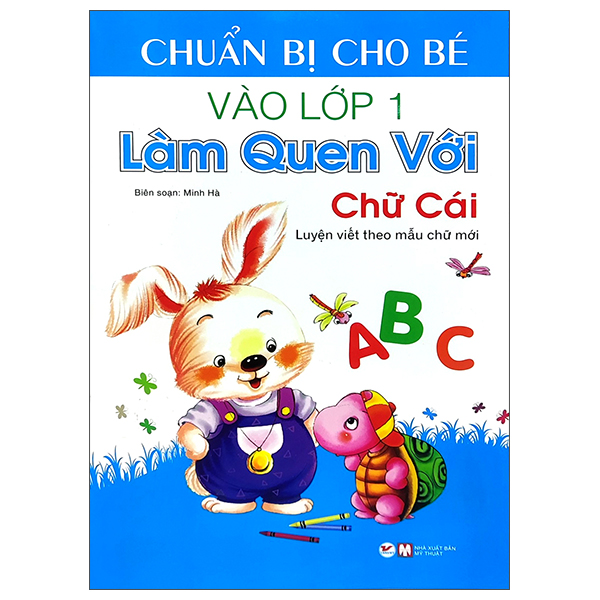 chuẩn bị cho bé vào lớp 1 - làm quen với chữ cái (tái bản)