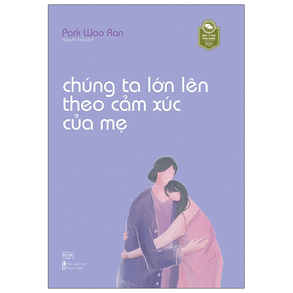 chúng ta lớn lên theo cảm xúc của mẹ