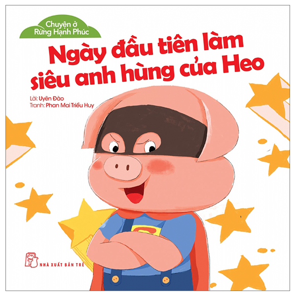 chuyện ở rừng hạnh phúc - ngày đầu làm siêu anh hùng của heo