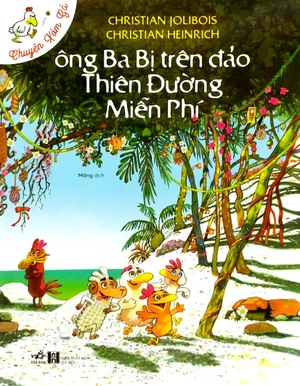 chuyện xóm gà - ông ba bị trên đảo thiên đường miễn phí - Ảnh 2